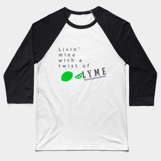 Livin' Mine With a Twist of Lyme Baseball T-Shirt by mindingmywellness